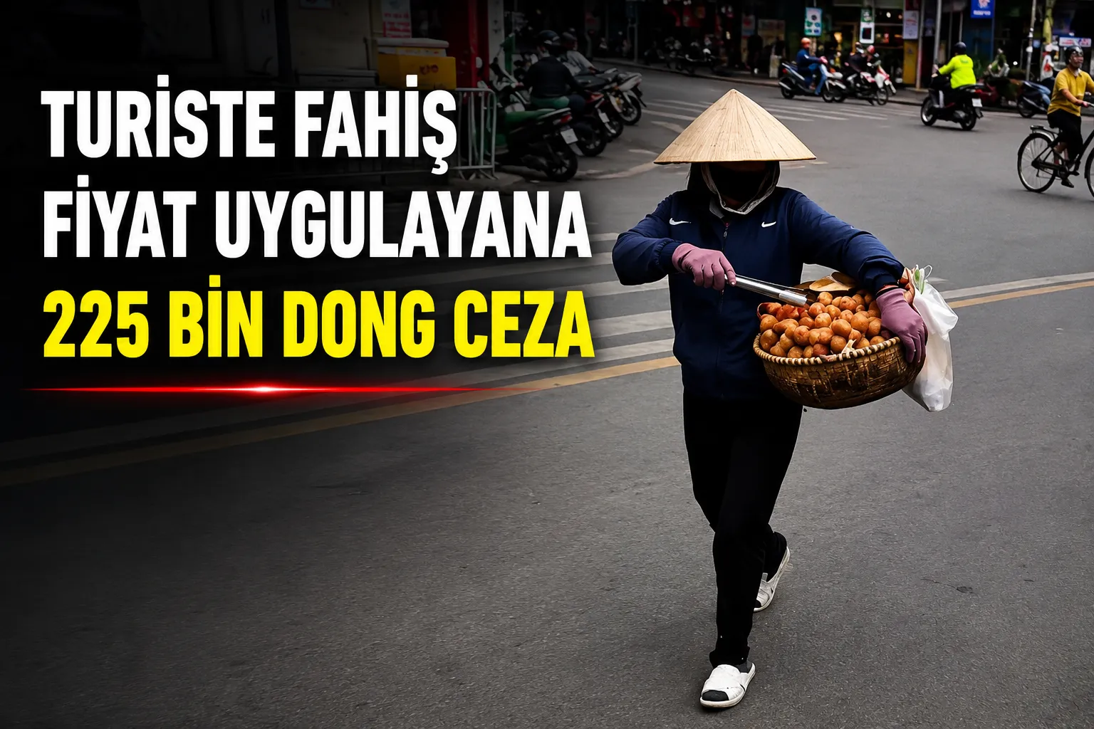 Hanoi'de Turiste Fahiş Fiyat Tepki Çekti