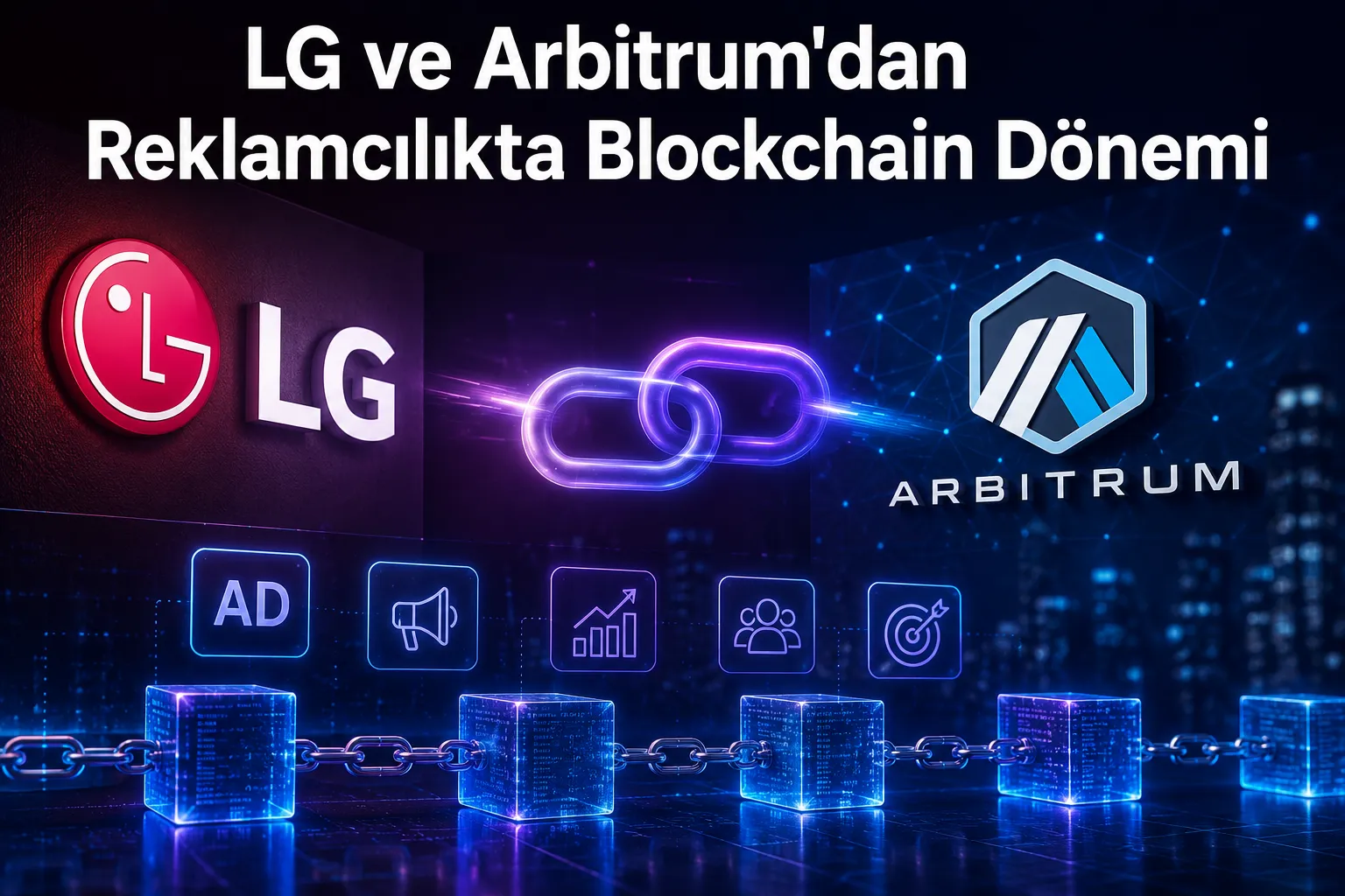 LG ve Arbitrum'dan Reklamcılıkta Blockchain Dönemi